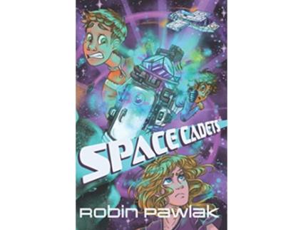 Livro Space Cadets Middle Grade Science Fiction ActionAdventure Ages 912 de Robin Pawlak (Inglês)