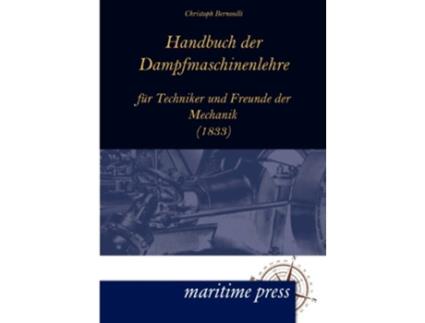 Livro Handbuch Der Dampfmaschinenlehre Fur Techniker Und Freunde Der Mechanik German Edition de Christoph Bernoulli (Alemão)
