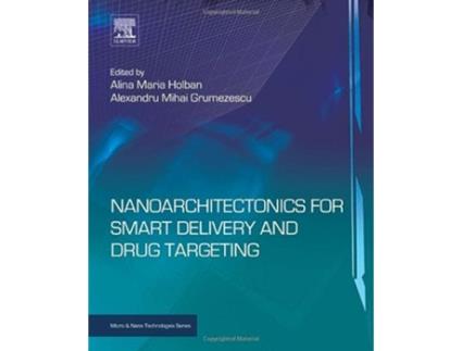 Livro Nanoarchitectonics for Smart Delivery and Drug Targeting de Alina Maria Holban e Alexandru Mihai Grumezescu (Inglês - Capa Dura)