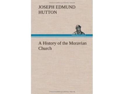 Livro A History of the Moravian Church de Joseph Edmund Hutton (Inglês - Capa Dura)
