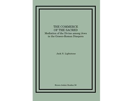 Livro The Commerce of the Sacred Mediation of the Divine Among Jews in the GraecoRoman Diaspora de Jack N Lightstone (Inglês)
