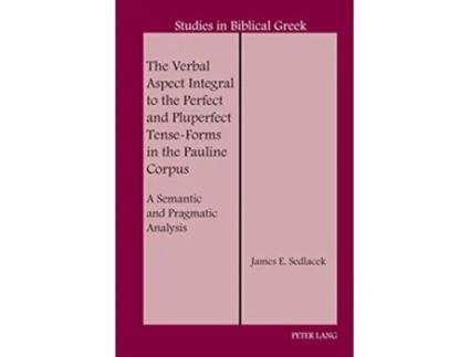 Livro Verbal Aspect Integral to the Perfect and Pluperfect TenseForms in the Pauline Corpus de Sedlacek (Inglês - Capa Dura)