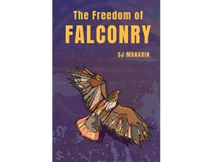Livro The Freedom of Falconry de SJ Manarin (Inglês)