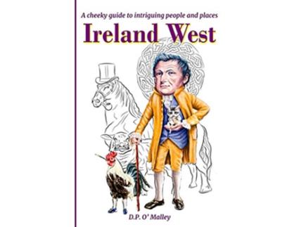 Livro Ireland West A cheeky Guide to intriguing people and notable places de David P O Malley (Inglês)