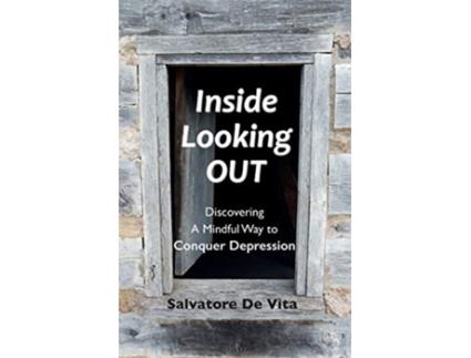 Livro Inside Looking Out Discovering A Mindful Way to Conquer Depression de Salvatore de Vita (Inglês)