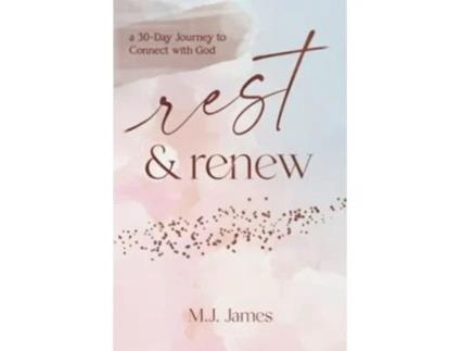 Livro Rest Renew a 30 Day Journey to Connect with God de Mj James (Inglês)
