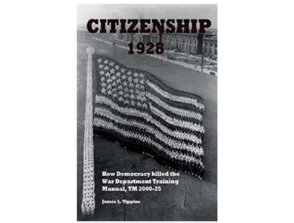 Livro Citizenship 1928 How Democracy killed the War Department Training Manual TM 200025 de James L Tippins (Inglês)