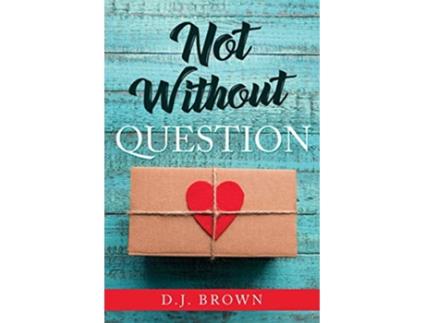 Livro Not Without Question de D J Brown (Inglês)