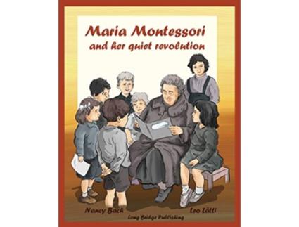 Livro Maria Montessori and Her Quiet Revolution A Picture Book about Maria Montessori and Her School Method de Nancy Bach (Inglês)
