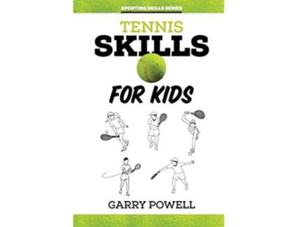Livro Tennis Skills for Kids de Garry Powell (Inglês)