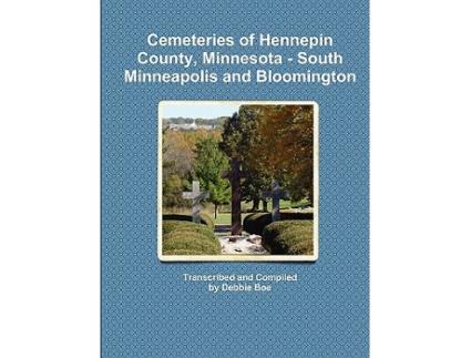 Livro Cemeteries of Hennepin County Minnesota South Minneapolis and Bloomington de Debbie Boe (Inglês)