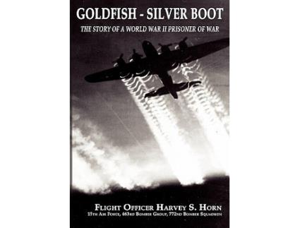 Livro Goldfish Silver Boot The Story of a World War II Prisoner of War de Harvey S Horn (Inglês)