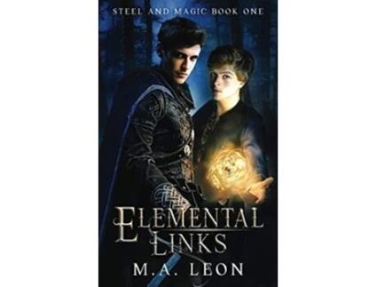 Livro Elemental Links Steel and Magic Book One de M A Leon (Inglês)