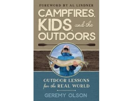 Livro Campfires Kids and the Outdoors Outdoor Lessons for the Real World de Geremy Olson (Inglês)