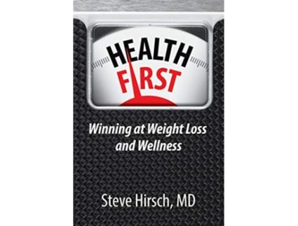 Livro Health First Winning at Weight Loss and Wellness de Steve Hirsch (Inglês)