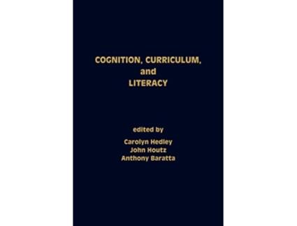 Livro Cognition Curriculum and Literacy de Carolyn Hedley John Houtz Anthony Baratta (Inglês)