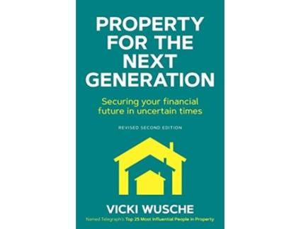 Livro Property For The Next Generation Securing your financial future in uncertain times de Vicki Wusche (Inglês)