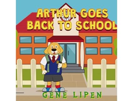 Livro Arthur goes Back to School Kids Books for Young Explorers de Gene Lipen (Inglês)