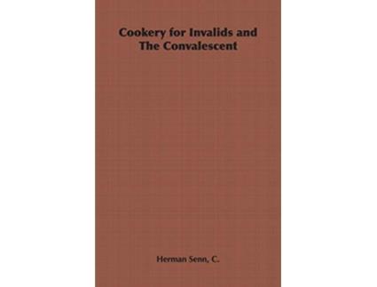 Livro Cookery for Invalids and The Convalescent de C Herman Senn (Inglês)