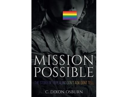 Livro Mission Possible The Story of Repealing Don’t Ask Don’t Tell de C Dixon Osburn (Inglês)