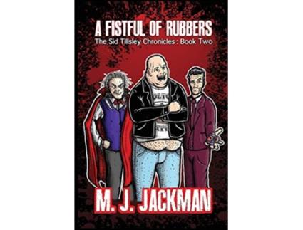 Livro A Fistful of Rubbers The Sid Tillsley Chronicles Book Two de M J Jackman (Inglês)