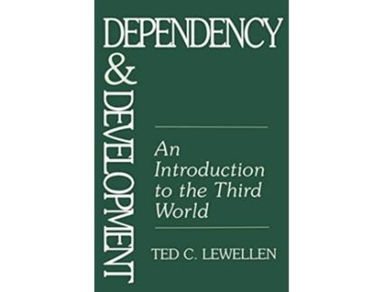 Livro Dependency and Development An Introduction to the Third World de Ted C Lewellen (Inglês)