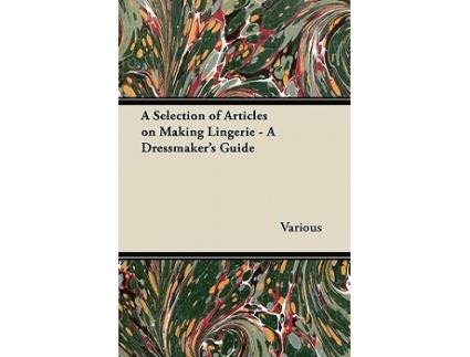 Livro A Selection of Articles on Making Lingerie A Dressmakers Guide de Rose H Thorpe (Inglês)