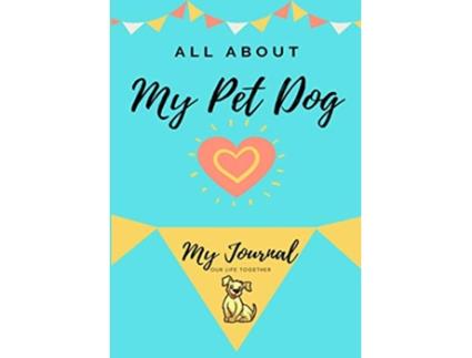 Livro About My Pet Dog My Pet Journal All about My Pet de Petal Publishing Co (Inglês)
