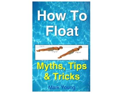 Livro How To Float Tips and Tricks To Help Anyone Float When Learning How To Swim de Mark Young (Inglês)