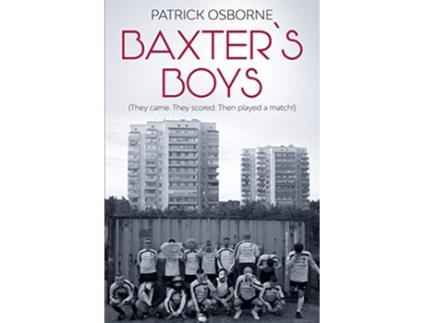 Livro Baxter’s Boys They came They scored Then played a match de Patrick Osborne (Inglês)