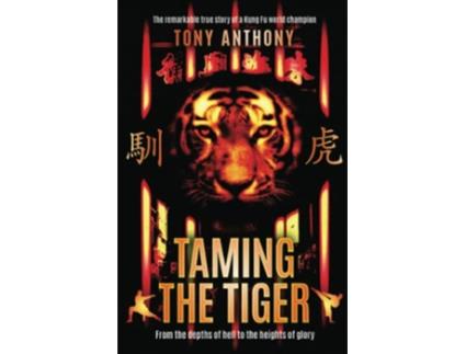 Livro Taming the Tiger From the depths of hell to the heights of glory de Tony Anthony (Inglês)