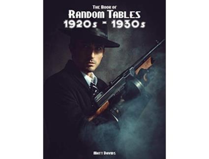 Livro The Book of Random Tables 1920s1930s 31 Random Tables for Tabletop RolePlaying Games The Books of Random Tables de Matt Davids (Inglês)