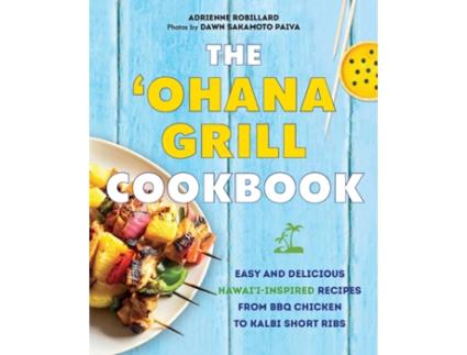 Livro ohana Grill Cookbook de Adrienne Robillard e Dawn Sakamoto Paiva (Inglês)