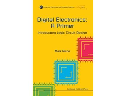 Livro Digital Electronics A Primer Introductory Logic Circuit Design de Mark Nixon (Inglês - Capa Dura)