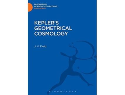 Livro Keplers Geometrical Cosmology de J V Field (Inglês - Capa Dura)