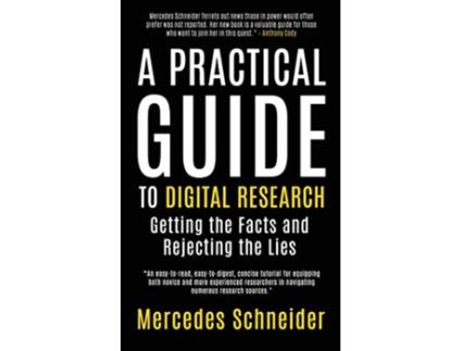 Livro A Practical Guide to Digital Research Getting the Facts and Rejecting the Lies de Mercedes K Schneider (Inglês)