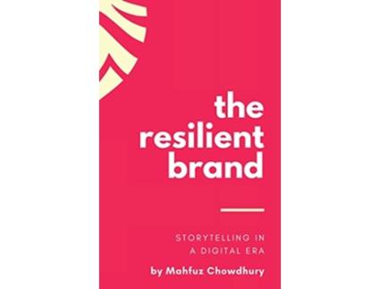 Livro The Resilient Brand Storytelling In A Digital Era de Mahfuz Chowdhury (Inglês)