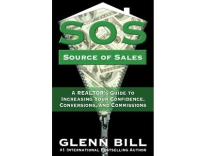 Livro Source of Sales SOS A REALTORs Guide to Increasing Your Confidence Conversions and Commissions de Glenn Bill (Inglês)