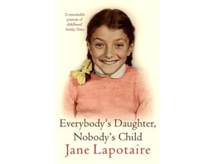 Livro Everybodys Daughter Nobodys Child de Jane Lapotaire (Inglês)