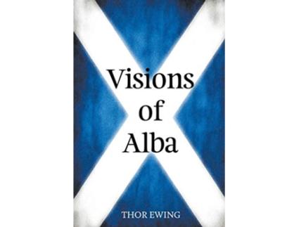 Livro Visions of Alba Scenes from Scotlands History de Thor Ewing (Inglês)