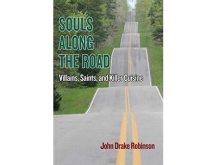 Livro Souls Along The Road Villains Saints and Killer Cuisine de John Drake Robinson (Inglês)