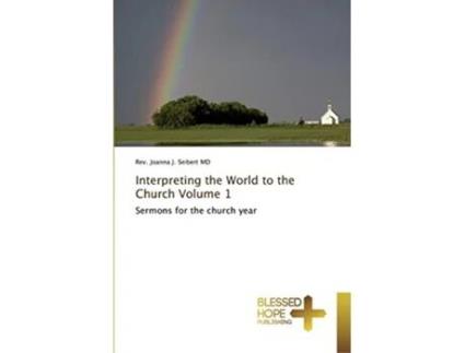 Livro Interpreting the World to the Church Vol 1 Sermons for the Church Year de Rev Joanna J Seibert Md (Inglês)