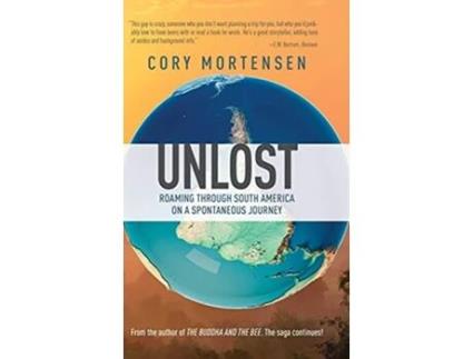 Livro Unlost Roaming through South America on a Spontaneous Journey de Cory Mortensen (Inglês)