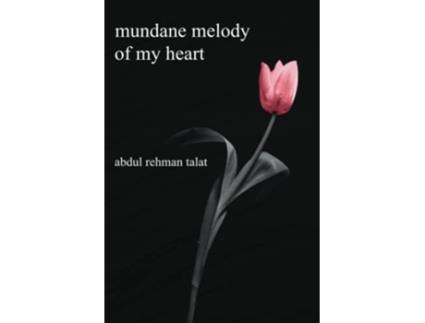 Livro Mundane Melody Of My Heart de Dr Abdul Rehman Talat (Inglês)