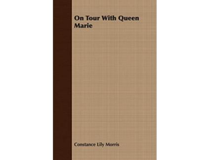 Livro On Tour With Queen Marie de Constance Lily Morris (Inglês)
