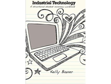 Livro Industrial Technology Multimedia A structured student summary workbook de Kelly Bauer (Inglês)