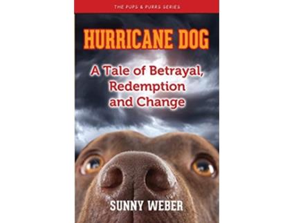 Livro Hurricane Dog A Tale of Betrayal Redemption and Change The Pups Purrs Humane Education Series de Sunny Weber (Inglês)