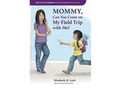 Livro Gods Gift to a Mother THE DISREGARDED VOICE OF A CHILD Mommy Can You Come on My Field Trip with Me de Kimberly Lock (Inglês)