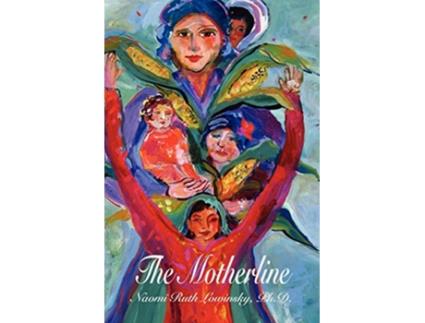 Livro The Motherline Every Womans Journey to Find Her Female Roots de Naomi Ruth Lowinsky (Inglês)