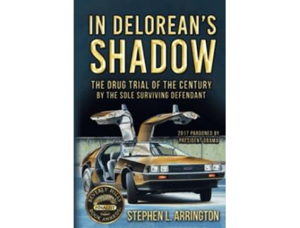 Livro In DeLoreans Shadow The Drug Trial of the Century by the Sole Surviving Defendant de Stephen L Arrington (Inglês)